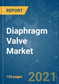 Diaphragm Valve Market - Growth, Trends, COVID-19 Impact, and Forecasts (2021 - 2026)- Product Image