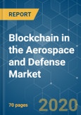 Blockchain in the Aerospace and Defense Market - Growth, Trends, and Forecast (2020 - 2025)- Product Image