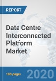 Data Centre Interconnected Platform Market: Global Industry Analysis, Trends, Market Size, and Forecasts up to 2026- Product Image