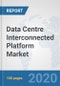 Data Centre Interconnected Platform Market: Global Industry Analysis, Trends, Market Size, and Forecasts up to 2026 - Product Thumbnail Image