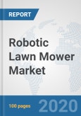 Robotic Lawn Mower Market: Global Industry Analysis, Trends, Market Size, and Forecasts up to 2026- Product Image