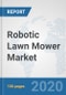 Robotic Lawn Mower Market: Global Industry Analysis, Trends, Market Size, and Forecasts up to 2026 - Product Thumbnail Image