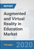 Augmented and Virtual Reality in Education Market: Global Industry Analysis, Trends, Market Size, and Forecasts up to 2026- Product Image
