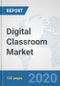Digital Classroom Market: Global Industry Analysis, Trends, Market Size, and Forecasts up to 2026 - Product Thumbnail Image