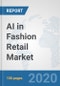 AI in Fashion Retail Market: Global Industry Analysis, Trends, Market Size, and Forecasts up to 2026 - Product Thumbnail Image