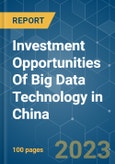 Investment Opportunities of Big Data Technology in China - Growth, Trends, COVID-19 Impact, and Forecasts (2022 - 2027)- Product Image