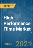 High-Performance Films Market - Growth, Trends, COVID-19 Impact, and Forecasts (2021 - 2026)- Product Image