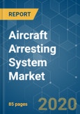 Aircraft Arresting System Market - Growth, Trends, and Forecast (2020 - 2025)- Product Image