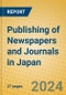 Publishing of Newspapers and Journals in Japan - Product Image