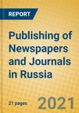 Publishing of Newspapers and Journals in Russia- Product Image