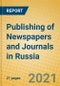 Publishing of Newspapers and Journals in Russia - Product Thumbnail Image