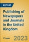 Publishing of Newspapers and Journals in the United Kingdom: ISIC 2212 - Product Thumbnail Image