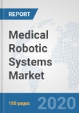 Medical Robotic Systems Market: Global Industry Analysis, Trends, Market Size, and Forecasts up to 2026- Product Image