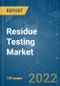 Residue Testing Market - Growth, Trends, COVID-19 Impact, and Forecasts (2022 - 2027) - Product Image