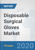 Disposable Surgical Gloves Market: Global Industry Analysis, Trends, Market Size, and Forecasts up to 2026- Product Image