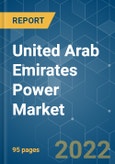 United Arab Emirates Power Market - Growth, Trends, COVID-19 Impact, and Forecasts (2022 - 2027)- Product Image