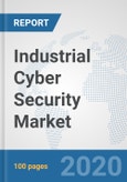 Industrial Cyber Security Market: Global Industry Analysis, Trends, Market Size, and Forecasts up to 2026- Product Image