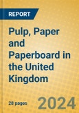 Pulp, Paper and Paperboard in the United Kingdom: ISIC 2101- Product Image