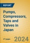 Pumps, Compressors, Taps and Valves in Japan - Product Thumbnail Image
