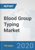Blood Group Typing Market: Global Industry Analysis, Trends, Market Size, and Forecasts up to 2026- Product Image
