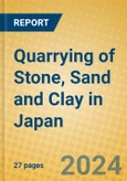 Quarrying of Stone, Sand and Clay in Japan- Product Image