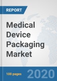 Medical Device Packaging Market: Global Industry Analysis, Trends, Market Size, and Forecasts up to 2026- Product Image