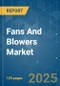 Fans and Blowers Market - Growth, Trends, and Forecasts (2023-2028) - Product Thumbnail Image