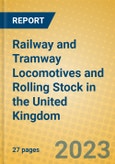 Railway and Tramway Locomotives and Rolling Stock in the United Kingdom: ISIC 352- Product Image