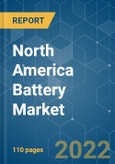 North America Battery Market - Growth, Trends, COVID-19 Impact, and Forecasts (2022 - 2027)- Product Image