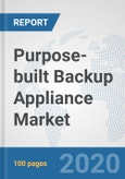 Purpose-built Backup Appliance Market: Global Industry Analysis, Trends, Market Size, and Forecasts up to 2026- Product Image