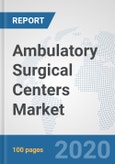 Ambulatory Surgical Centers Market: Global Industry Analysis, Trends, Market Size, and Forecasts up to 2026- Product Image