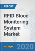 RFID Blood Monitoring System Market: Global Industry Analysis, Trends, Market Size, and Forecasts up to 2026- Product Image