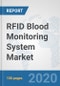 RFID Blood Monitoring System Market: Global Industry Analysis, Trends, Market Size, and Forecasts up to 2026 - Product Thumbnail Image