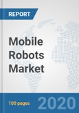 Mobile Robots Market: Global Industry Analysis, Trends, Market Size, and Forecasts up to 2026- Product Image