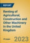 Renting of Agricultural, Construction and Other Machinery in the United Kingdom: ISIC 712 - Product Thumbnail Image