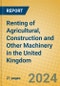 Renting of Agricultural, Construction and Other Machinery in the United Kingdom: ISIC 712 - Product Thumbnail Image