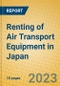 Renting of Air Transport Equipment in Japan - Product Image