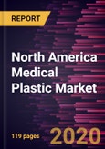 North America Medical Plastic Market Forecast to 2027 - COVID-19 Impact and Regional Analysis by Type, Application, and Country- Product Image