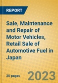 Sale, Maintenance and Repair of Motor Vehicles, Retail Sale of Automotive Fuel in Japan- Product Image