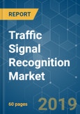 Traffic Signal Recognition Market - Growth, Trends, and Forecast (2019 - 2024)- Product Image