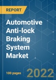 Automotive Anti-lock Braking System Market - Growth, Trends, COVID-19 Impact, and Forecasts (2022 - 2027)- Product Image