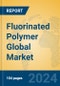 Fluorinated Polymer Global Market Insights 2024, Analysis and Forecast to 2029, by Manufacturers, Regions, Technology, Application, Product Type - Product Thumbnail Image