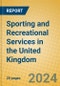 Sporting and Recreational Services in the United Kingdom - Product Image
