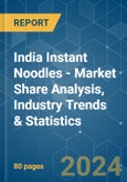 India Instant Noodles - Market Share Analysis, Industry Trends & Statistics, Growth Forecasts 2019 - 2029- Product Image