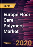 Europe Floor Care Polymers Market Forecast to 2027 - COVID-19 Impact and Regional Analysis by Product Type, Function, and Application- Product Image