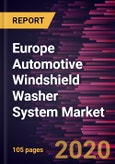 Europe Automotive Windshield Washer System Market Forecast to 2027 - COVID-19 Impact and Regional Analysis by Component and Vehicle Type- Product Image