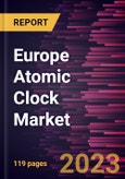 Europe Atomic Clock Market Forecast to 2028 - COVID-19 Impact and Regional Analysis- Product Image