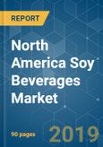 North America Soy Beverages Market - Growth, Trends, and Forecasts (2019 - 2024)- Product Image