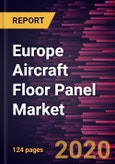 Europe Aircraft Floor Panel Market Forecast to 2027 - COVID-19 Impact and Regional Analysis by Aircraft Type, Material Type, Sales Channel, and End User- Product Image