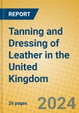 Tanning and Dressing of Leather in the United Kingdom: ISIC 1911- Product Image